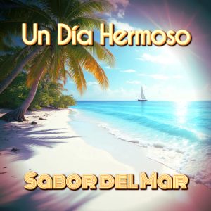Un Día Hermoso by Sabor del Mar Release date: December 26, 2025